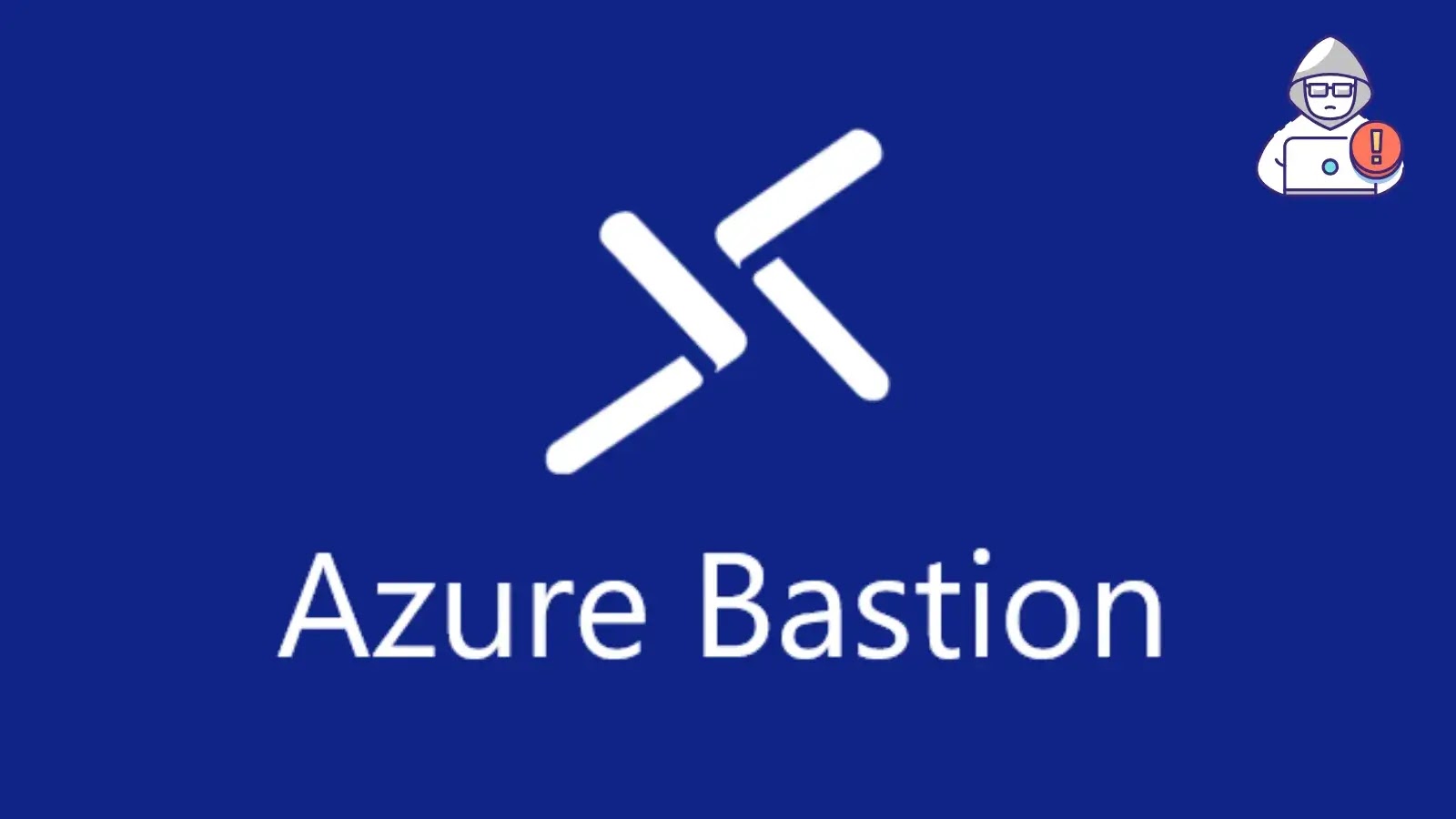 Critical Vulnerability in Azure Bastion Let Attackers Bypass Authentication and Escalate privileges