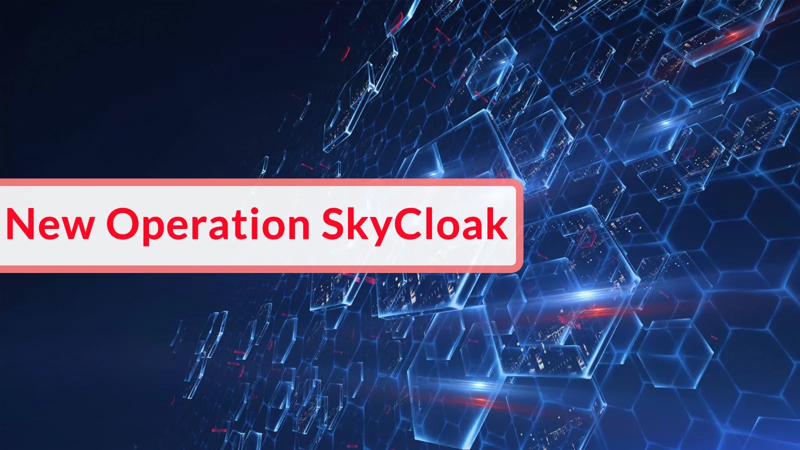New Operation SkyCloak Uses Powershell Tools and Hidden SSH Service to Unblock Traffic