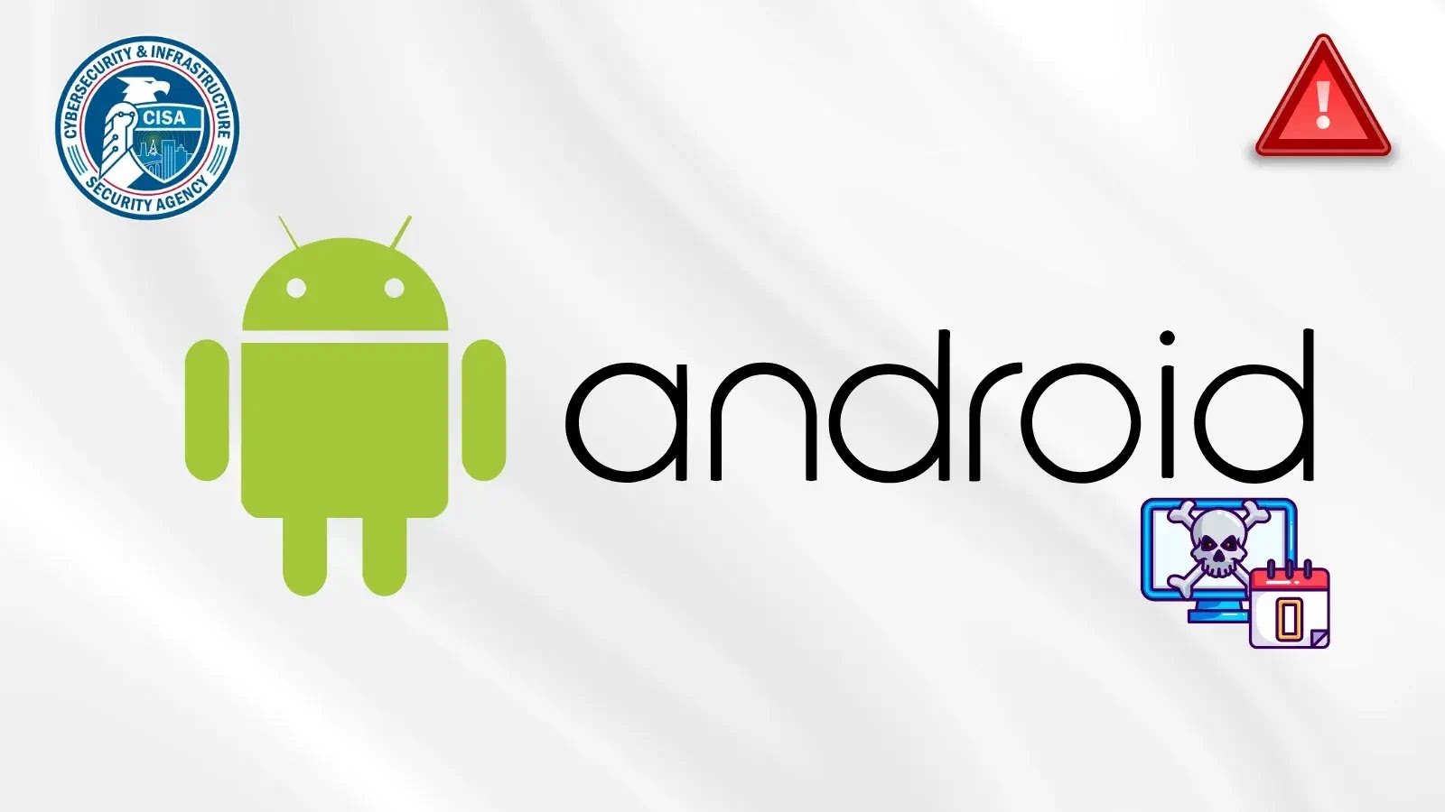 CISA Warns of Android 0-Day Vulnerability Exploited in Attacks