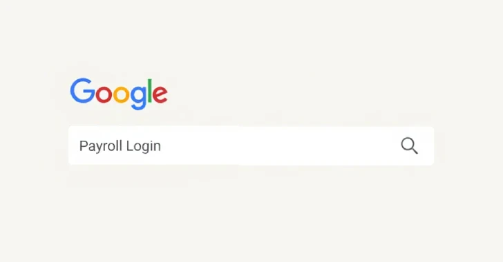 Employees Searching Payroll Portals on Google Tricked Into Sending Paychecks to Hackers