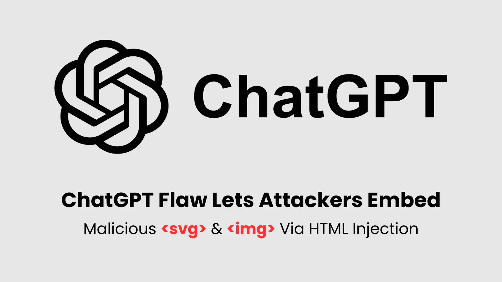 ChatGPT Vulnerability Lets Attackers Embed Malicious SVGs & Images in Shared Chats