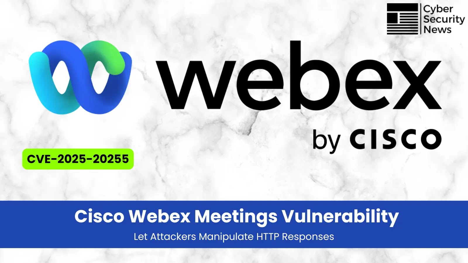 Cisco Webex Meetings Vulnerability Let Attackers Manipulate HTTP Responses