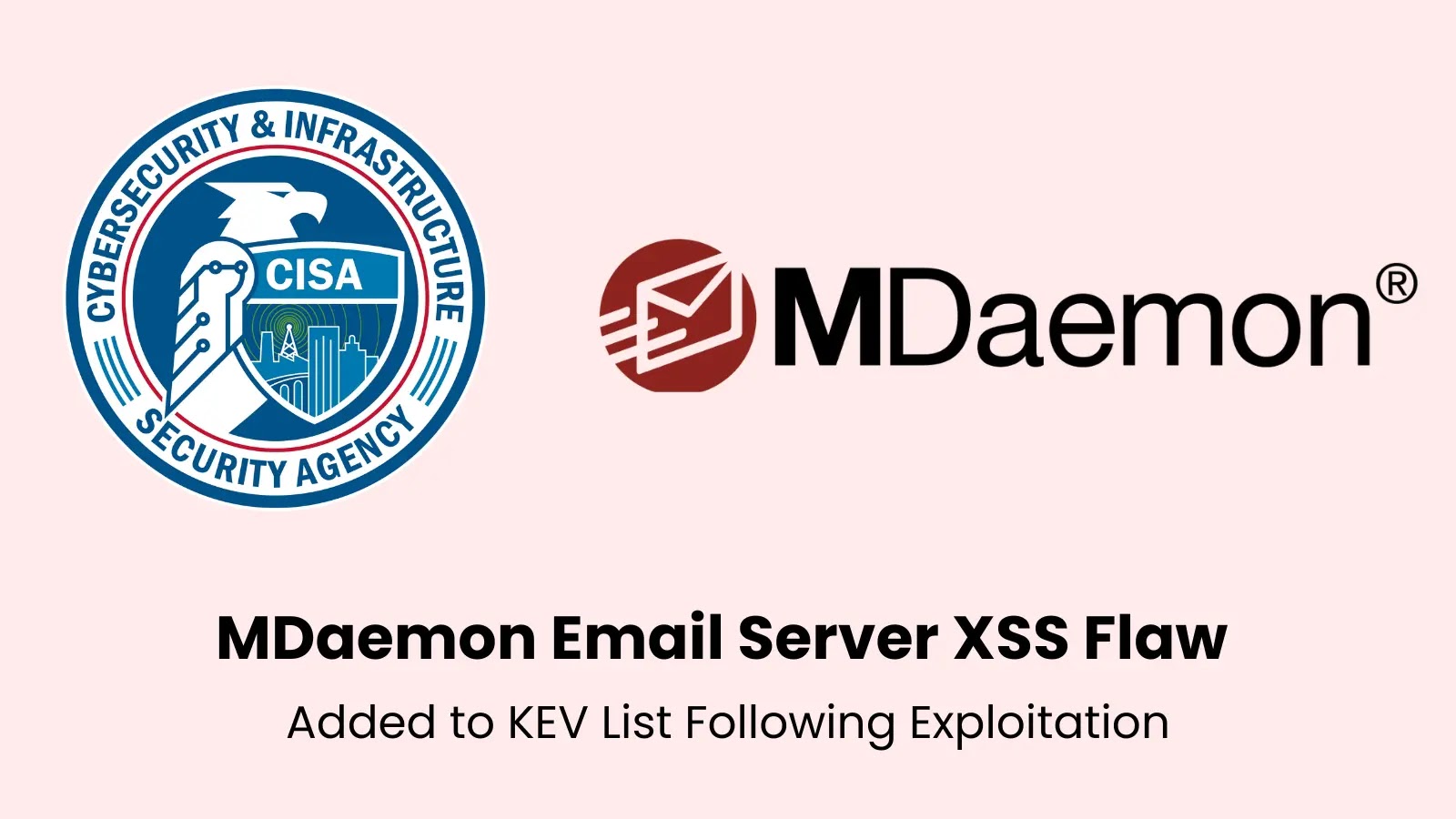 CISA Adds MDaemon Email Server XSS Vulnerability to KEV Catalog Following Exploitation