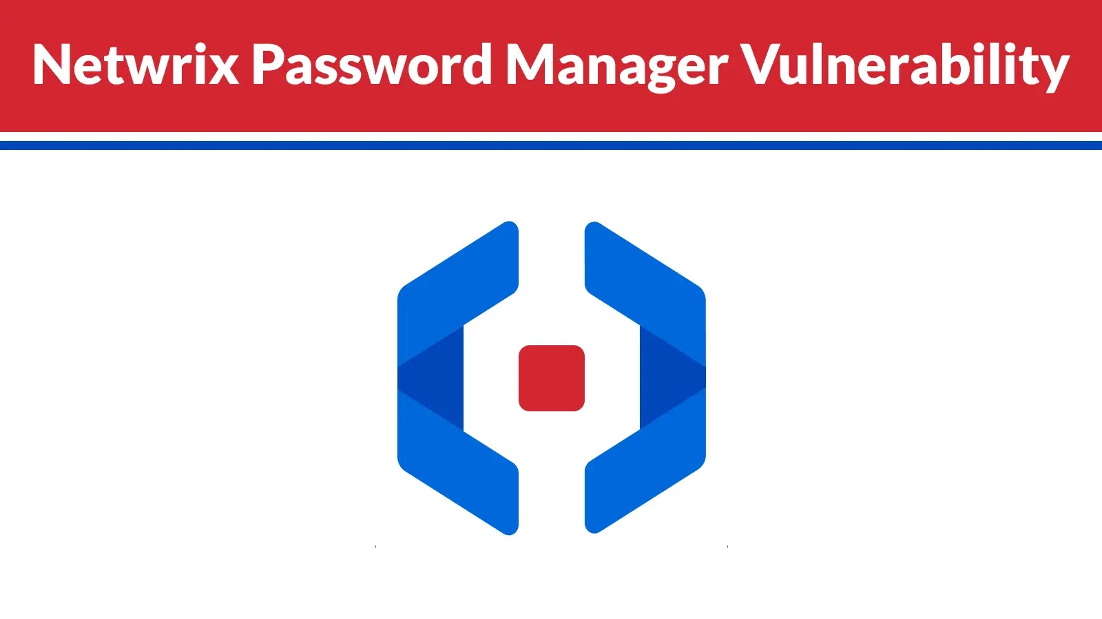 Netwrix Password Manager Vulnerability Allows Authenticated Remote Code Execution