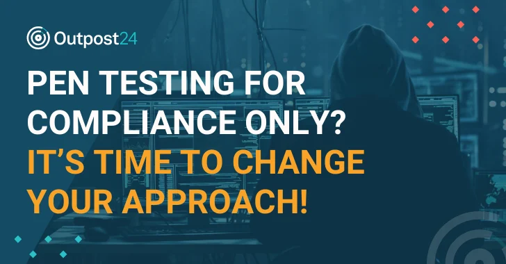 Pen Testing for Compliance Only? It’s Time to Change Your Approach