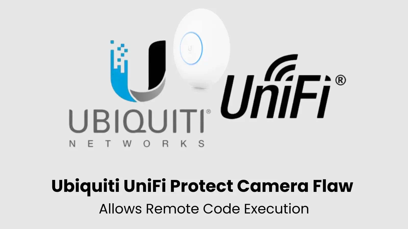 Ubiquiti UniFi Protect Camera Vulnerability Allows Remote Code Execution