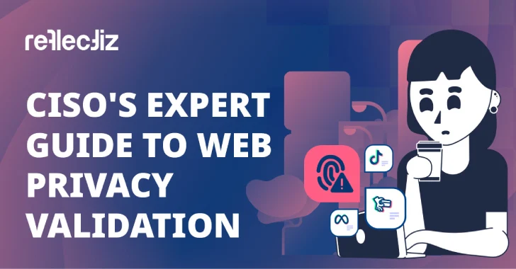 CISO’s Guide To Web Privacy Validation And Why It’s Important
