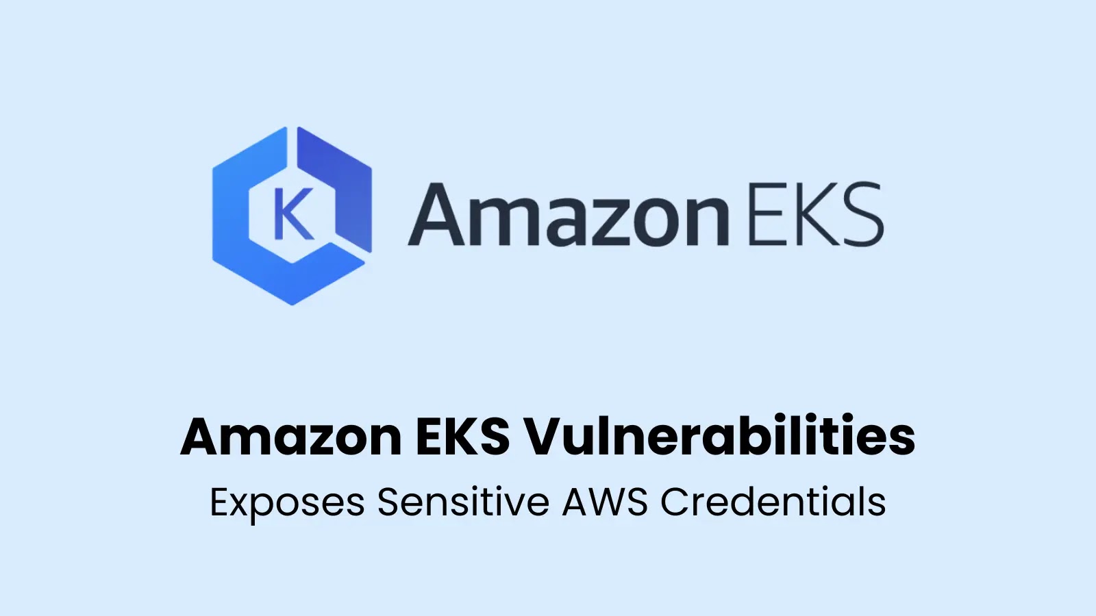 Amazon EKS Vulnerabilities Exposes Sensitive AWS Credentials and Escalate Privileges