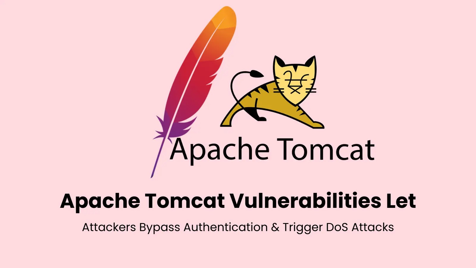Apache Tomcat Vulnerabilities Let Attackers Bypass Authentication & Trigger DoS Attacks