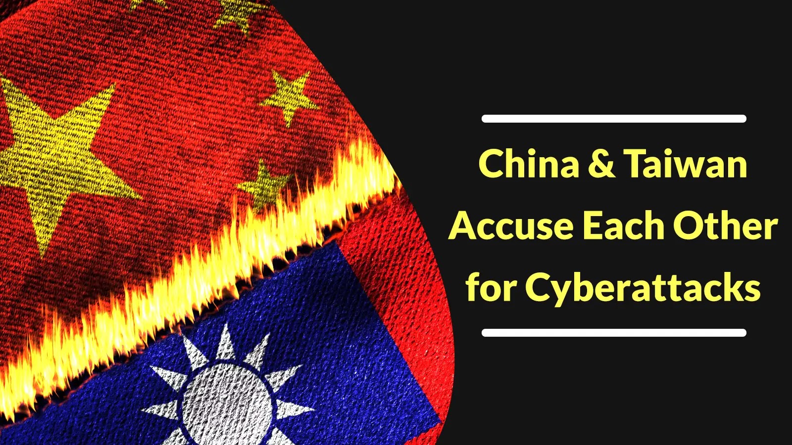 China and Taiwan Accuse Each Other for Cyberattacks Against Critical Infrastructure