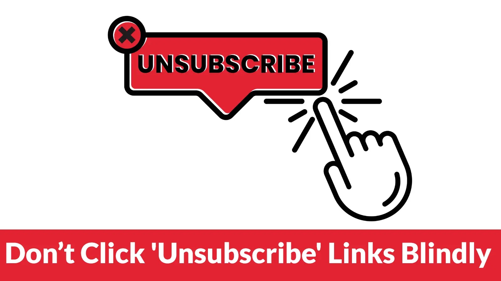 Don’t Click ‘Unsubscribe’ Links Blindly It May Leads to Loss of Credentials