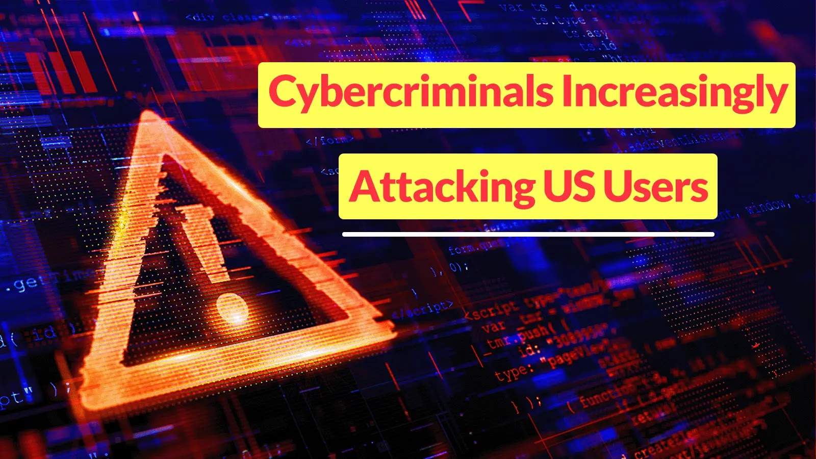 Google Warns of Cybercriminals Increasingly Attacking US Users to Steal Login Credentials