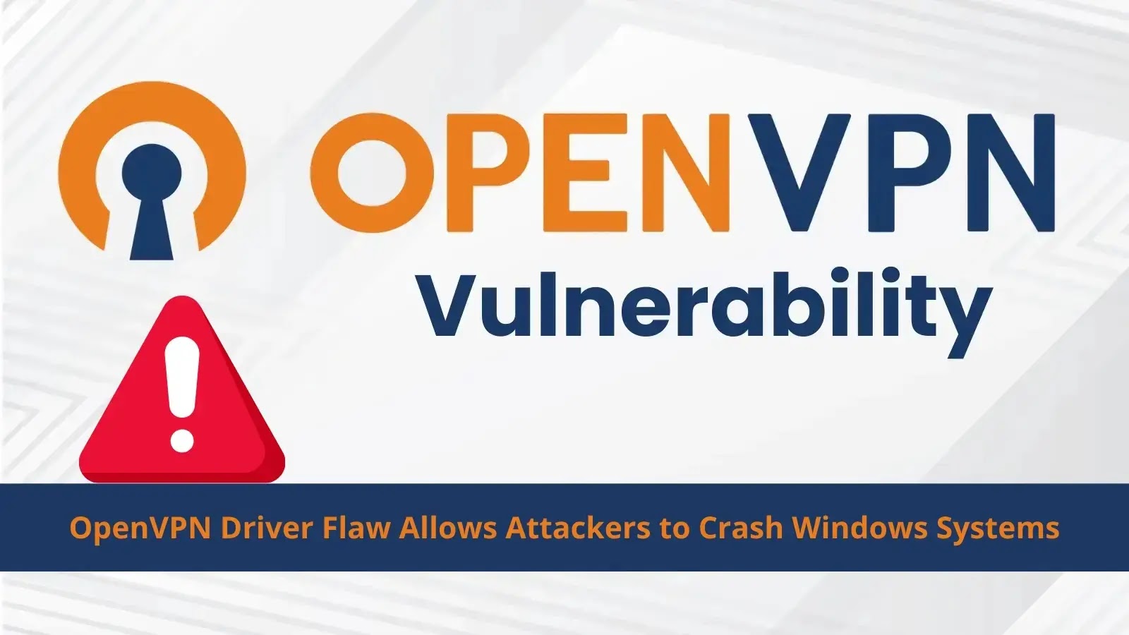 OpenVPN Driver Vulnerability Let Attackers to Crash Windows Systems
