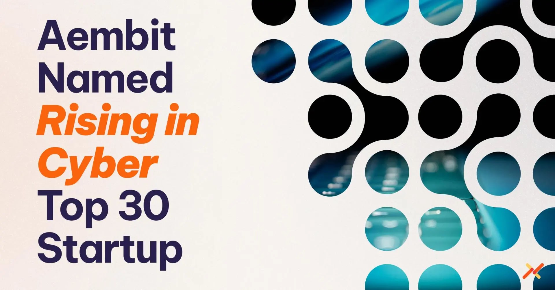 Aembit Named to Rising in Cyber 2025 List of Top Cybersecurity Startups