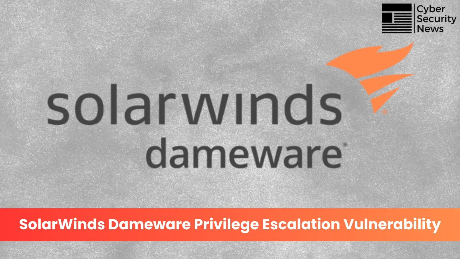 SolarWinds Dameware Remote Control Service Vulnerability Allows Privilege Escalation