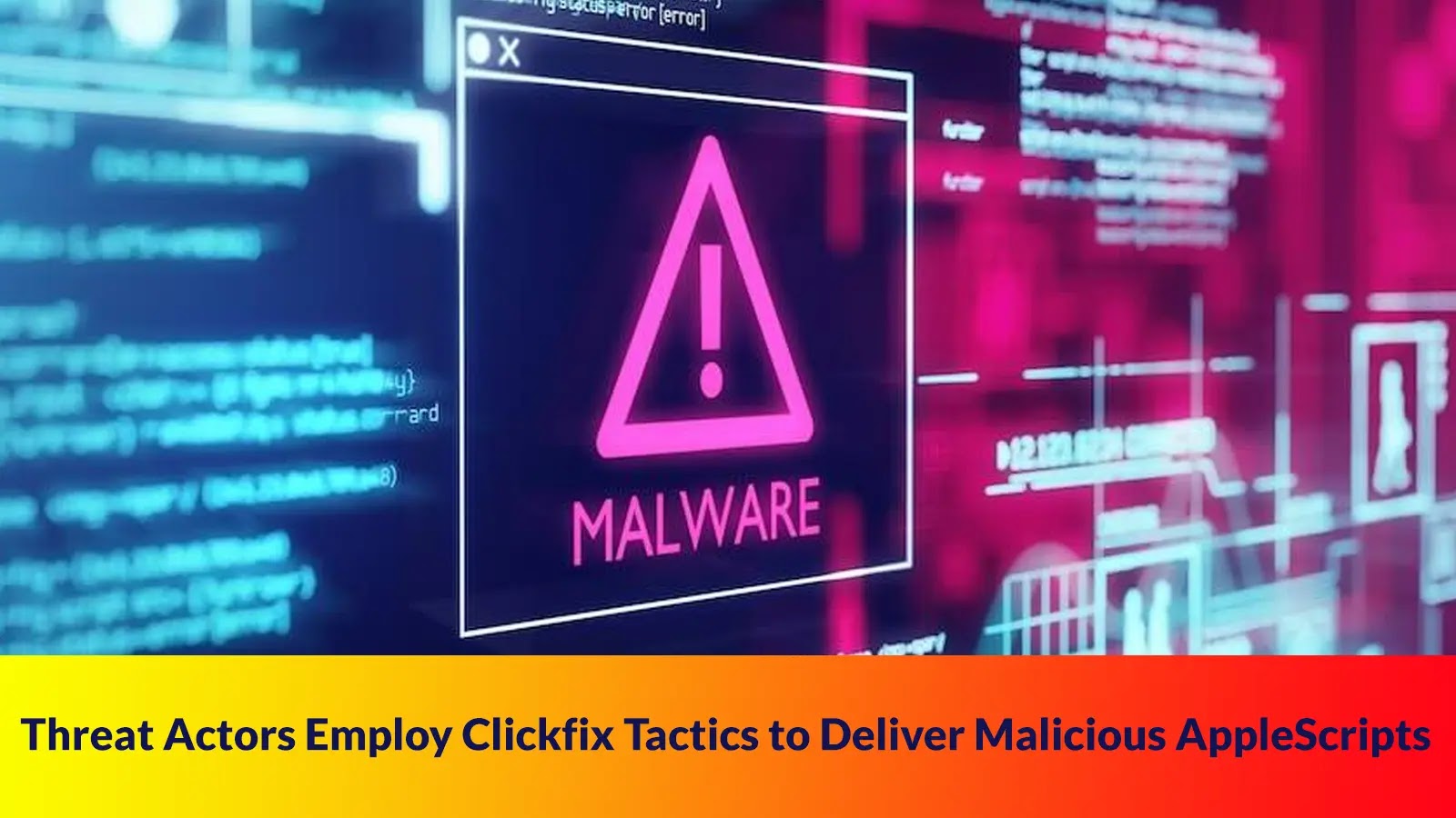 Threat Actors Employ Clickfix Tactics to Deliver Malicious AppleScripts That Steal Login Credentials