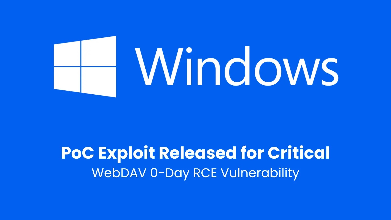 PoC Exploit Released for Critical WebDAV 0-Day RCE Vulnerability Exploited by APT Hackers