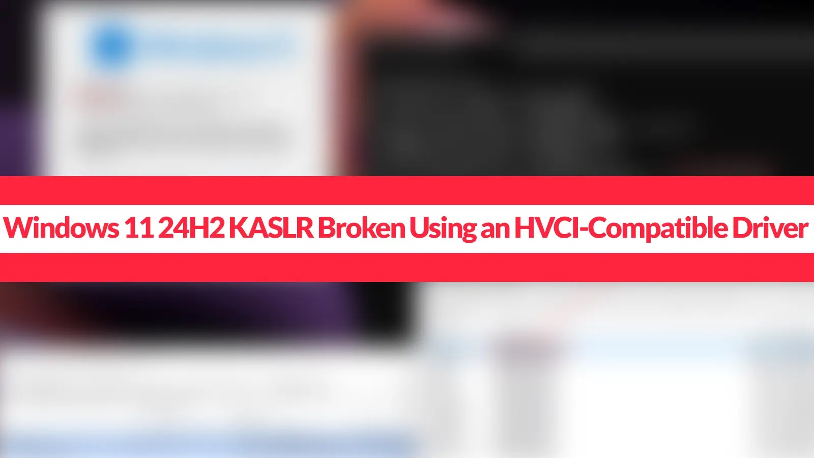 Windows 11 24H2 KASLR Broken Using an HVCI-Compatible Driver with Physical Memory Access