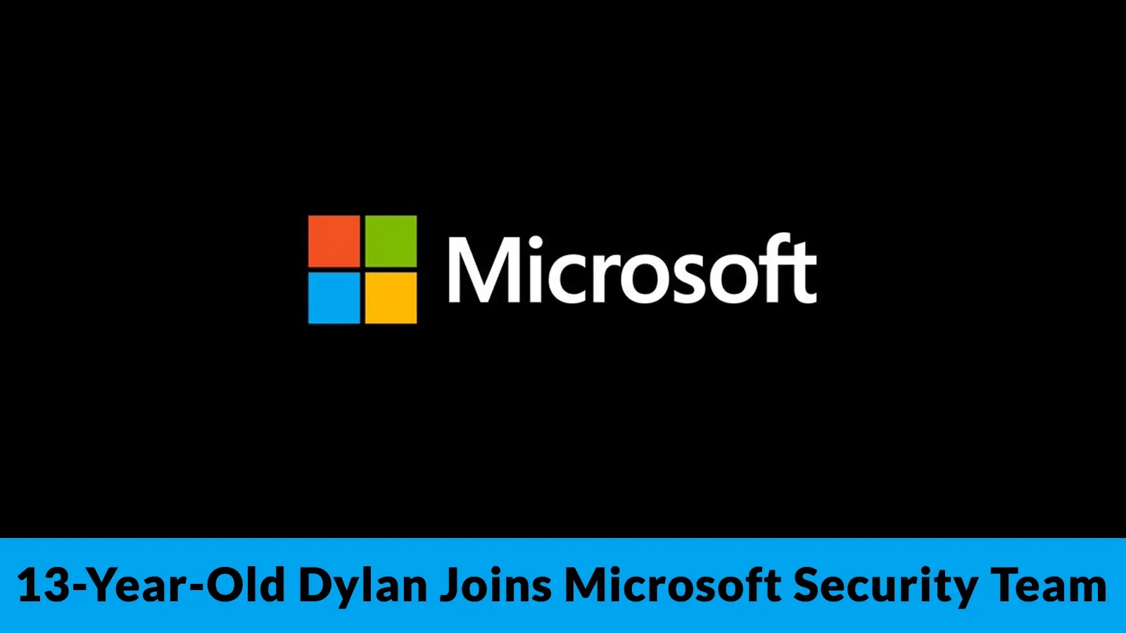 13-Year-Old Dylan – Youngest Security Researcher Collaborates with Microsoft Security Response Center
