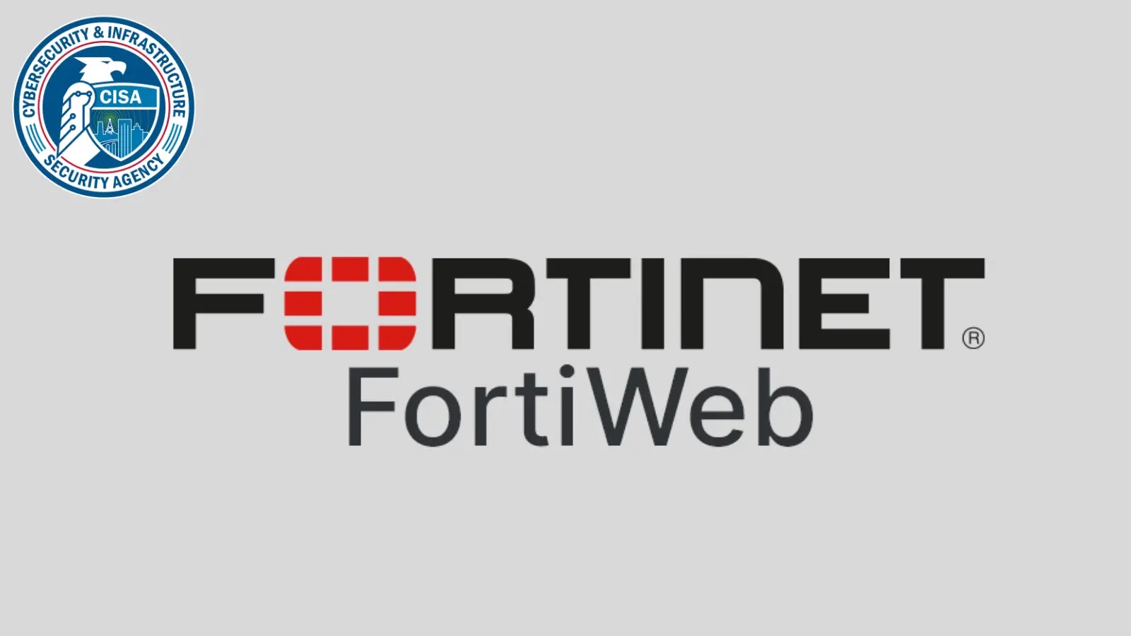 CISA Warns of Fortinet FortiWeb SQL Injection Vulnerability Exploited in Attacks