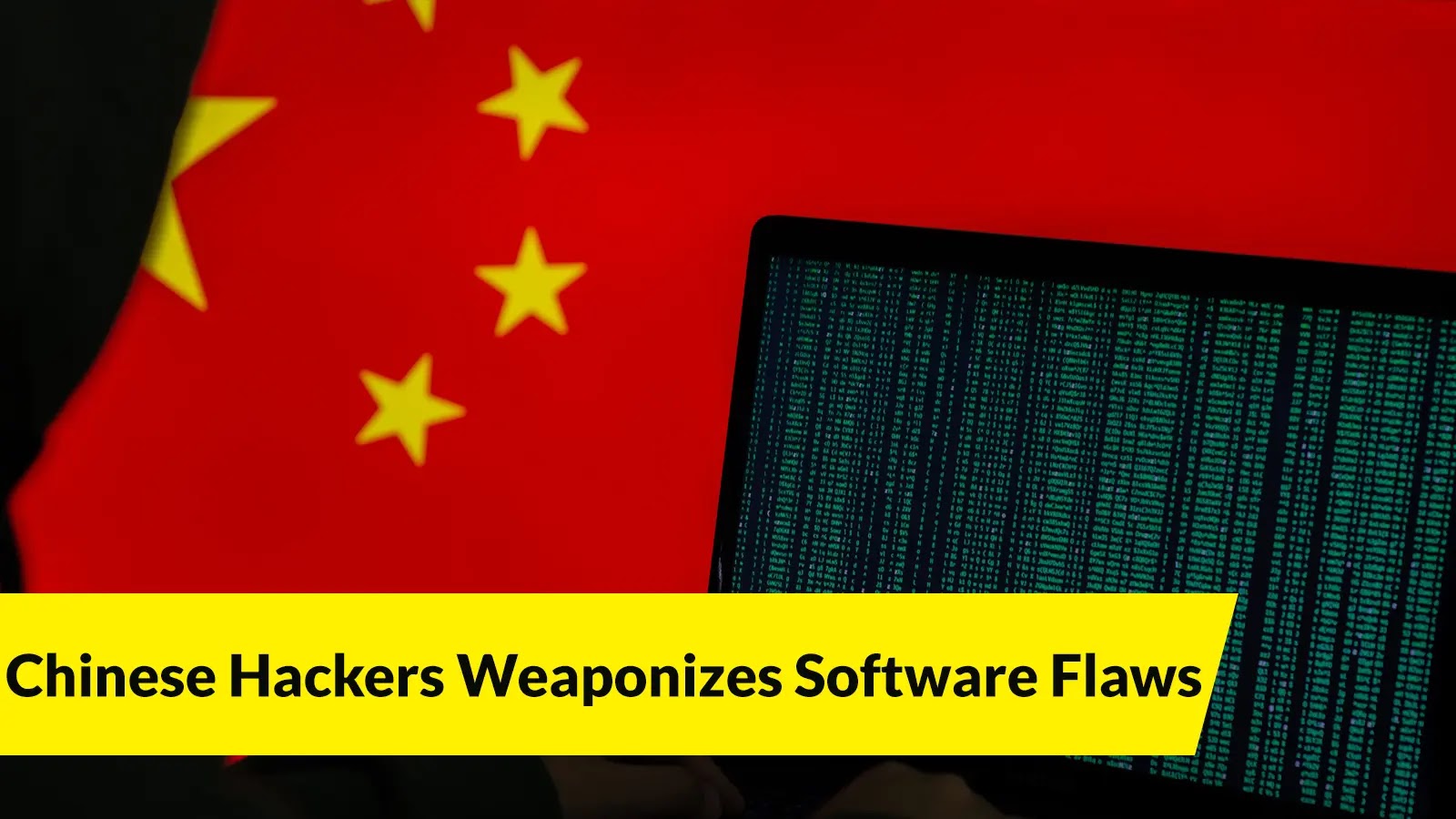 Chinese Hackers Weaponizes Software Vulnerabilities to Compromise Their Targets