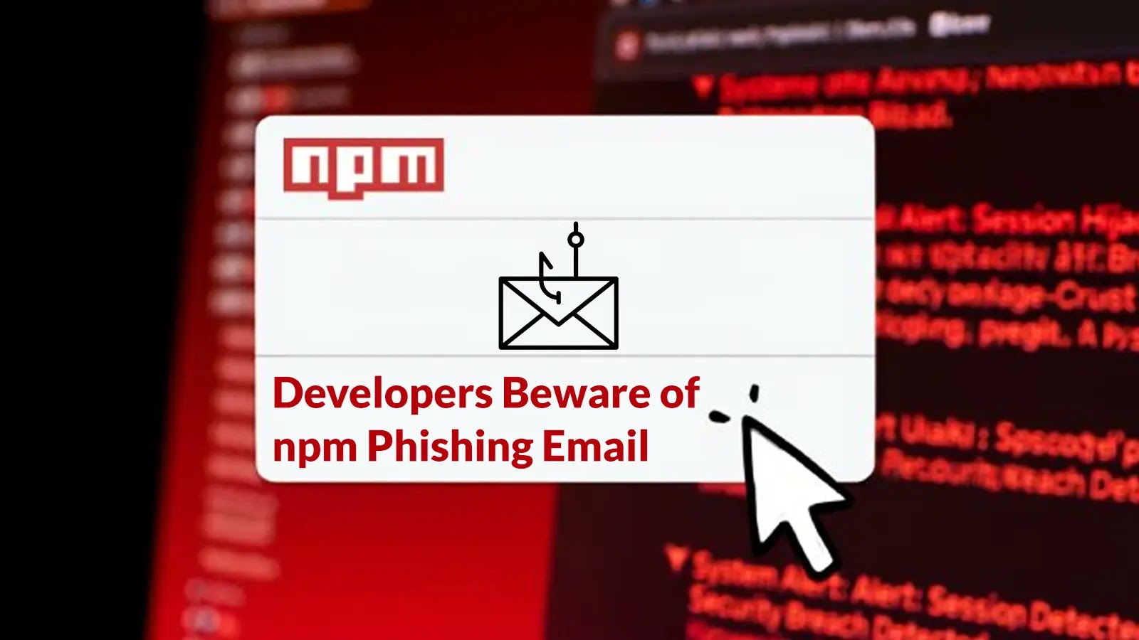 Developers Beware of npm Phishing Email That Steal Your Login Credentials
