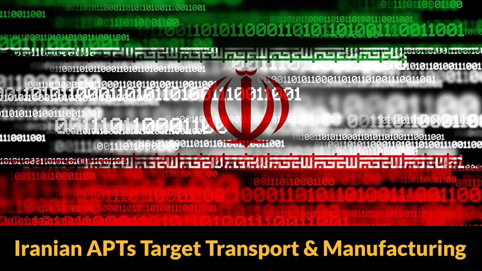 Iranian APTs Hackers Actively Attacking Transportation and Manufacturing Sectors