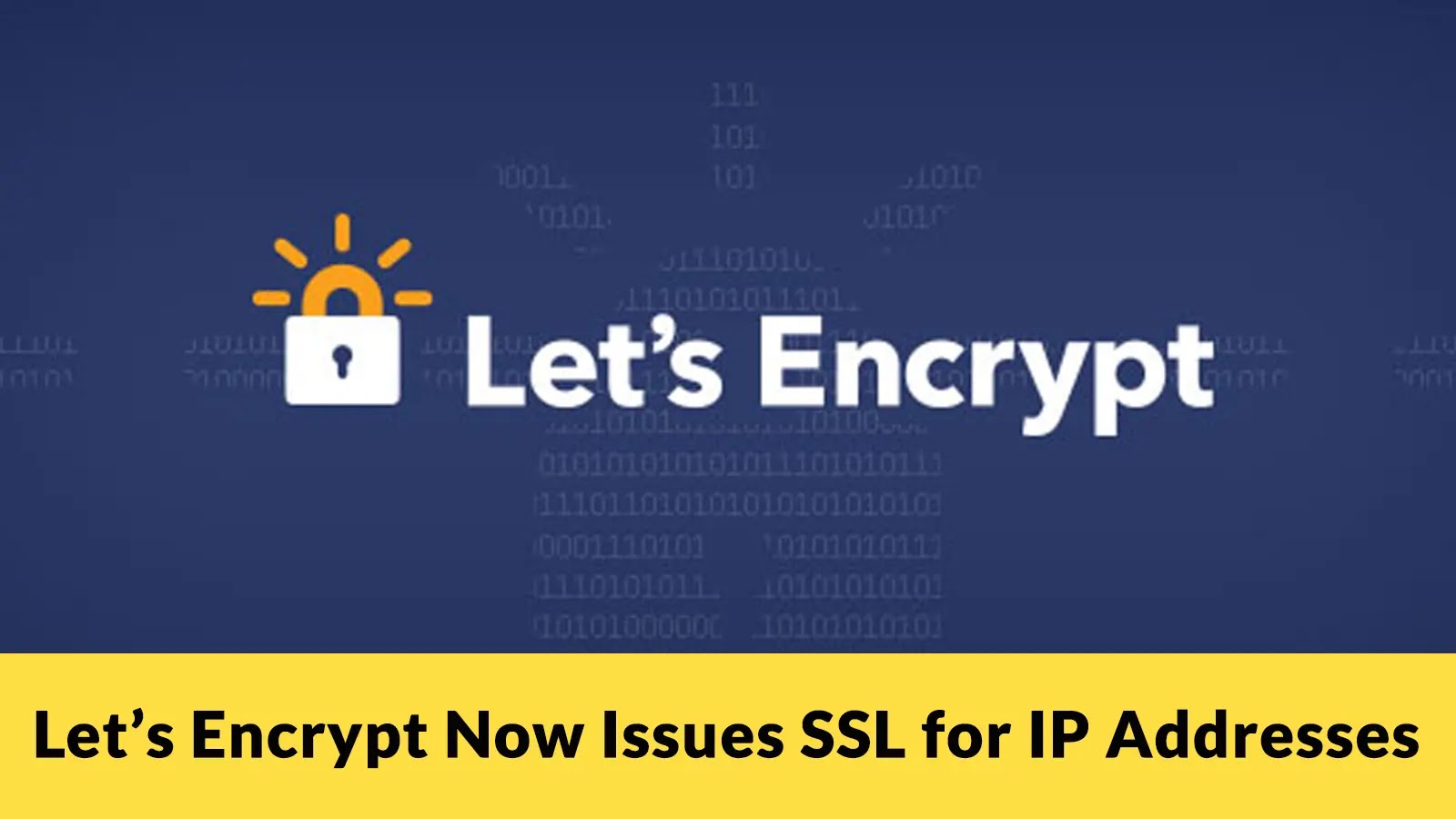 Let’s Encrypt Started to Issue SSL/TLS Certificate for IP Address