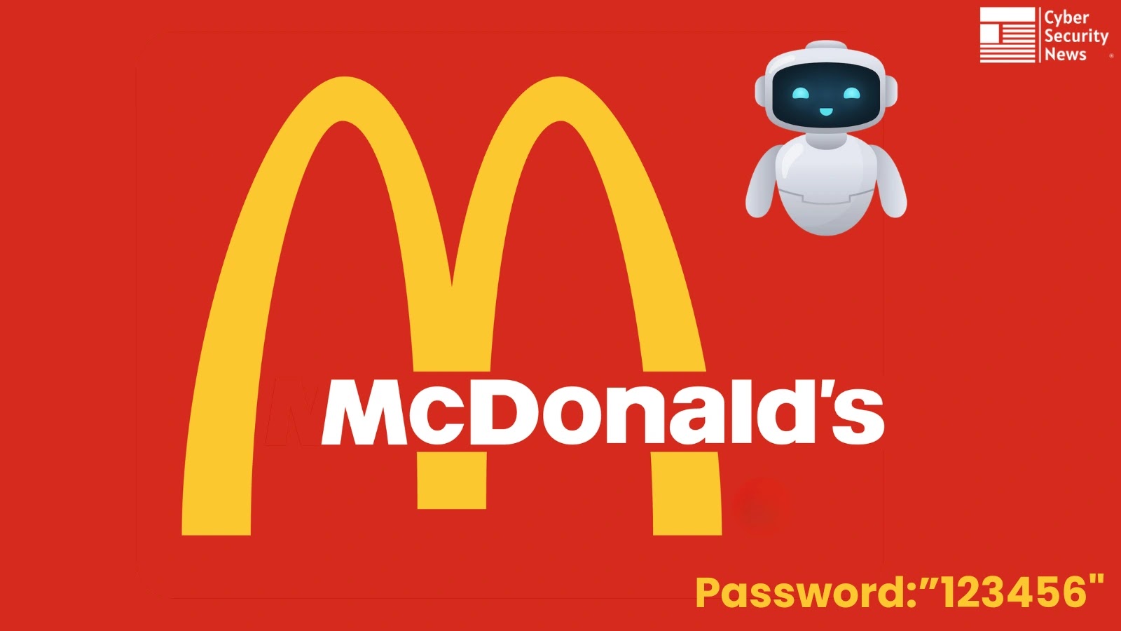 McDonald’s AI Hiring Bot With Password ‘123456’ Leaks Millions of Job-Seekers Data