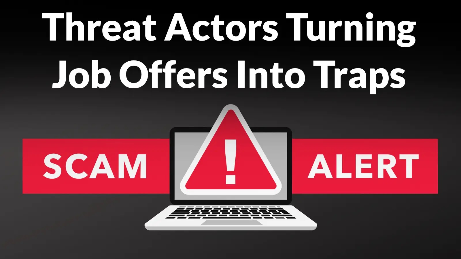 Threat Actors Turning Job Offers Into Traps, Over 4 Million Lost in 2024 Alone