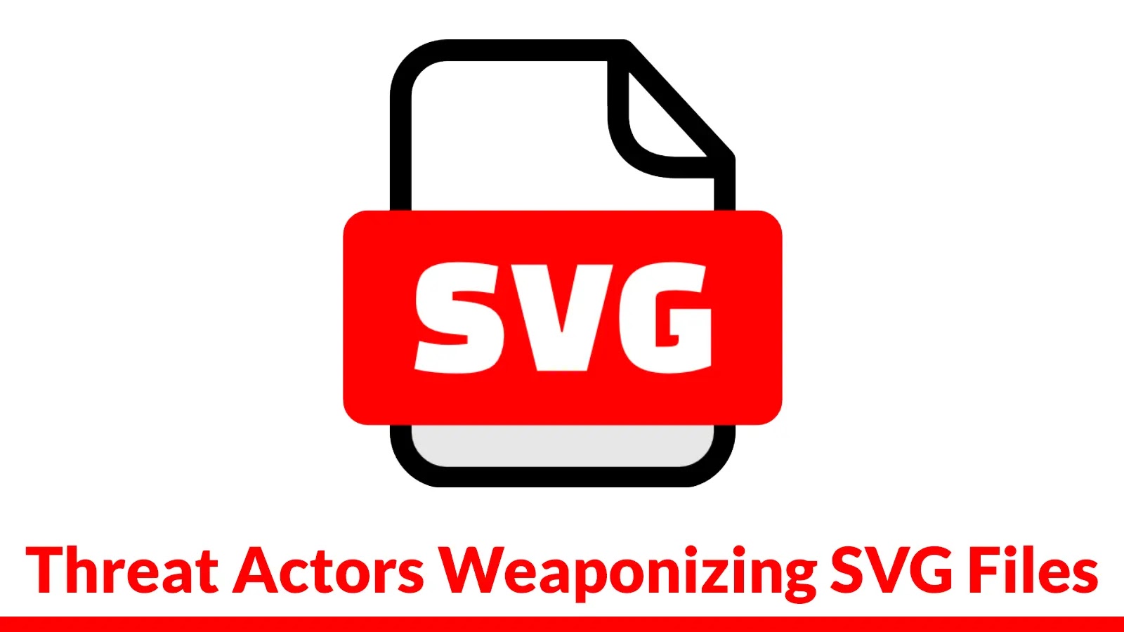 Threat Actors Weaponizing SVG Files to Embed Malicious JavaScript