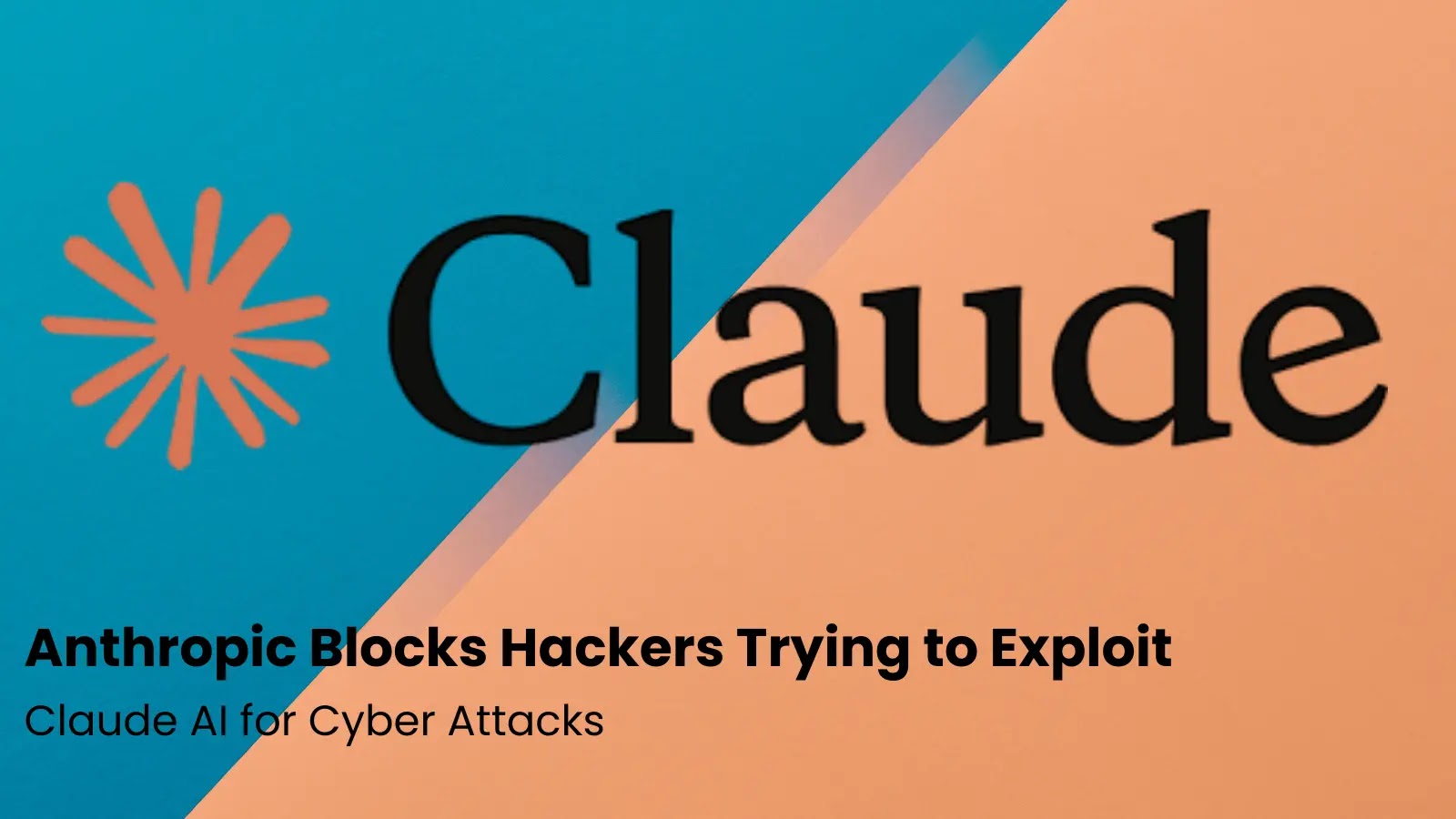 Hackers Attempted to Misuse Claude AI to Launch Cyber Attacks