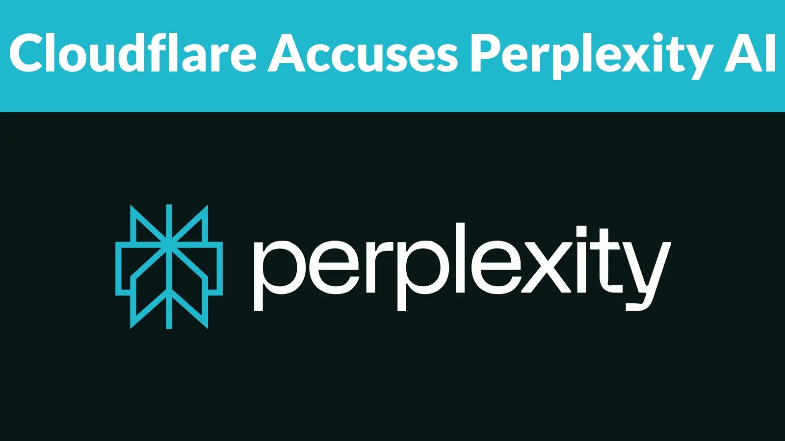 Cloudflare Accuses Perplexity AI For Evading Firewalls and Crawling Websites by Changing User Agent