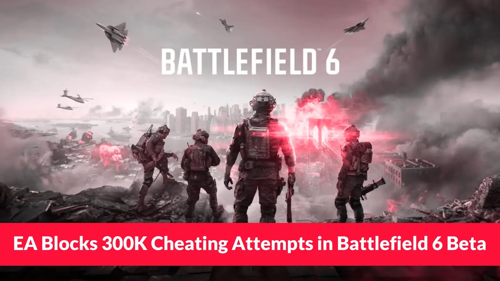 Electronic Arts Blocked 300,000 Attempts Following Battlefield 6 Beta Launch