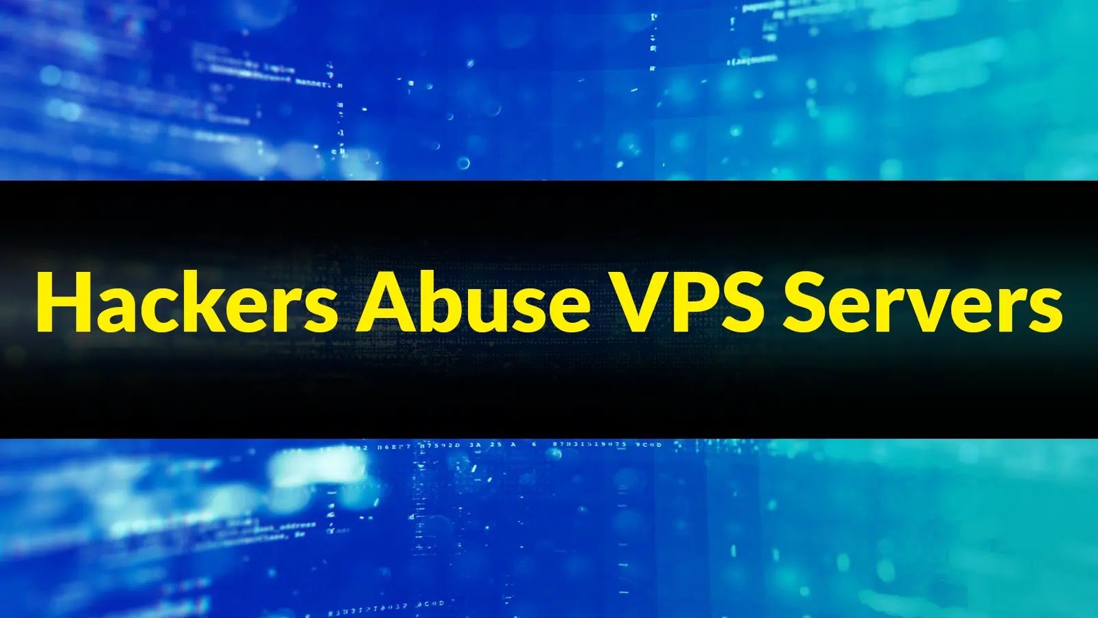Hackers Abuse VPS Servers To Compromise Software-as-a-service (SaaS) Accounts