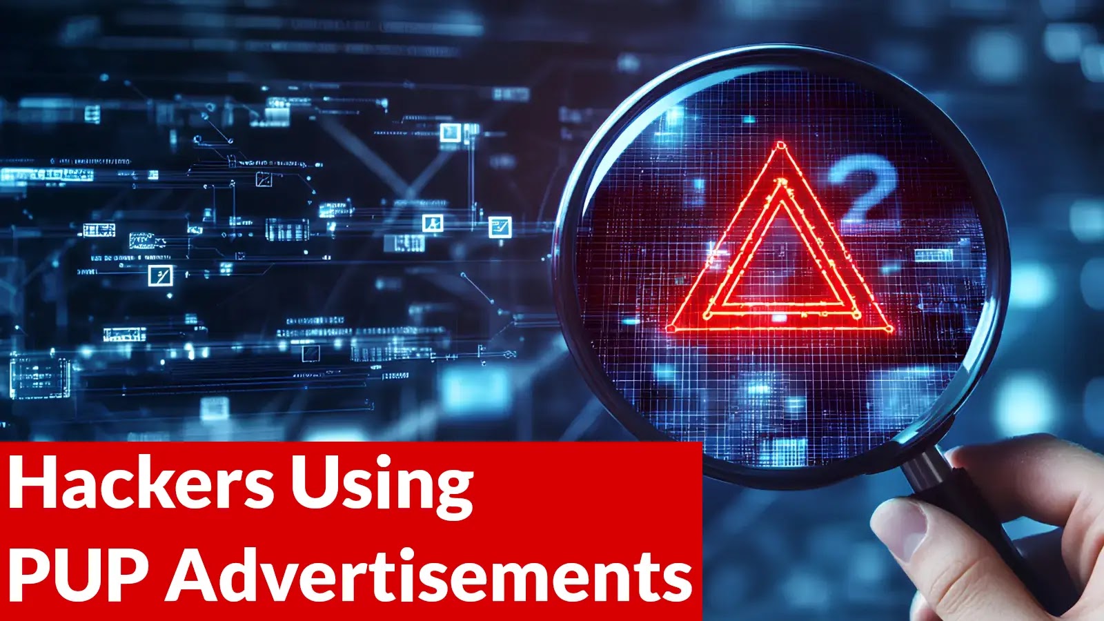 Hackers Using PUP Advertisements to Silently Drop Windows Malware