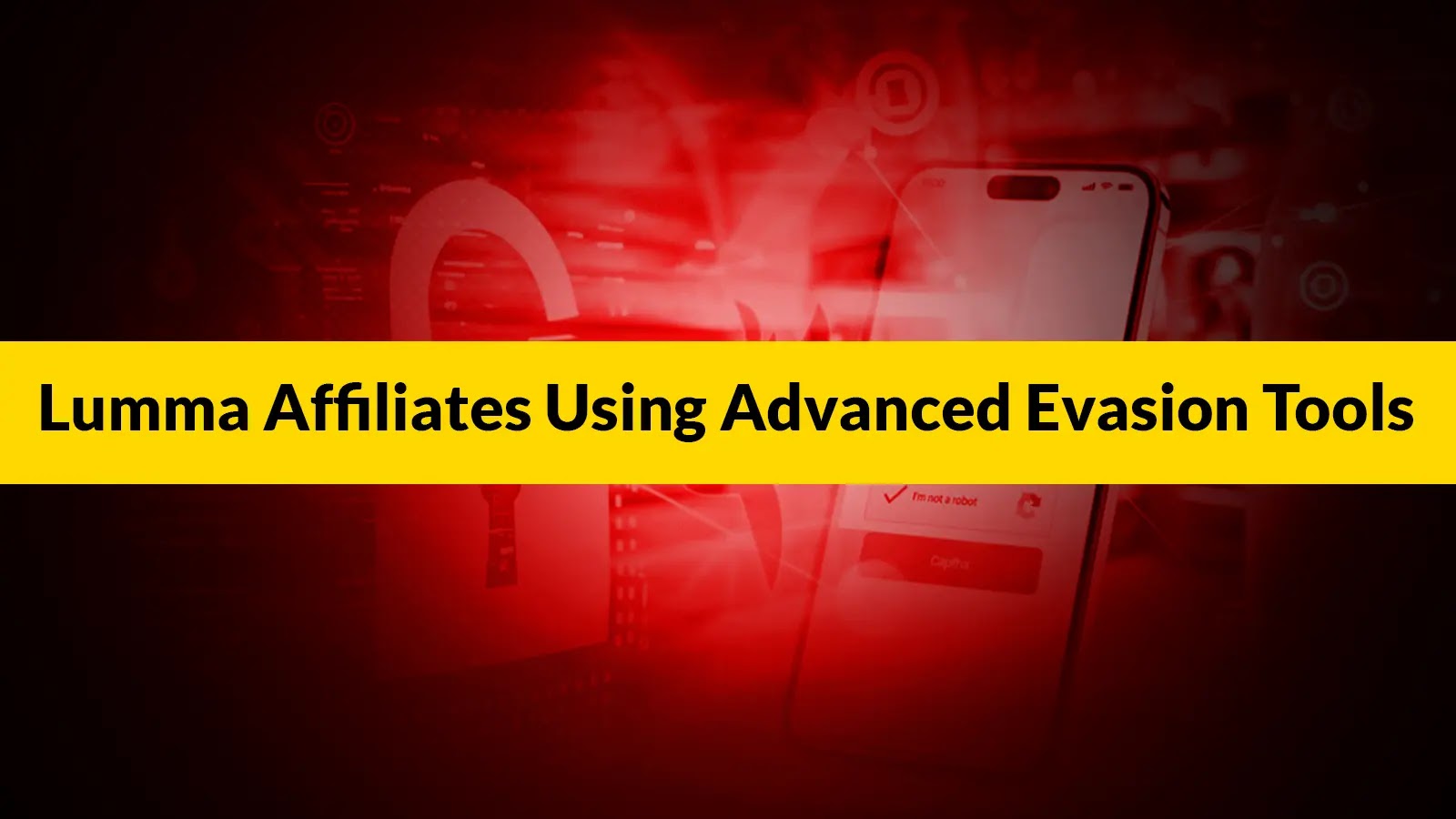 Lumma Affiliates Using Advanced Evasion Tools Designed to Ensure Stealth and Continuity
