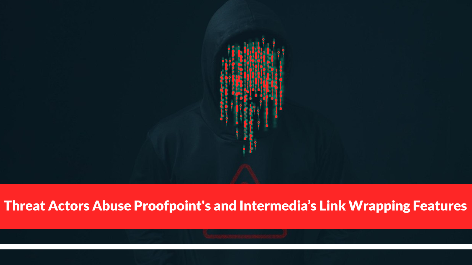 Threat Actors Abuse Proofpoint’s and Intermedia’s Link Wrapping Features to Hide Phishing Payloads