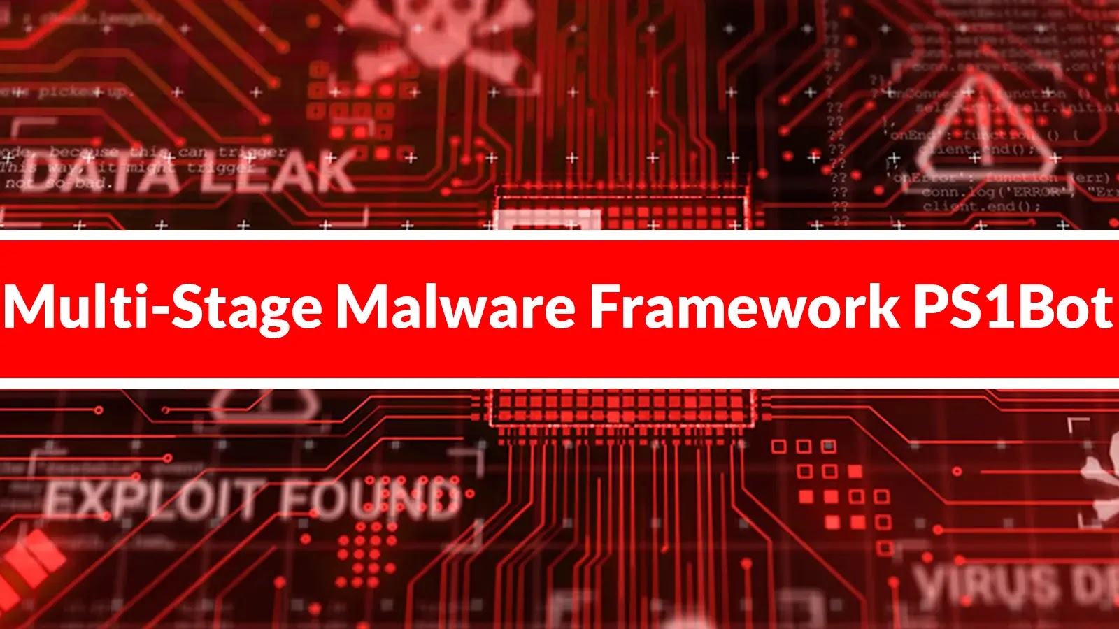 Threat Actors Attacking Windows Systems With New Multi-Stage Malware Framework PS1Bot