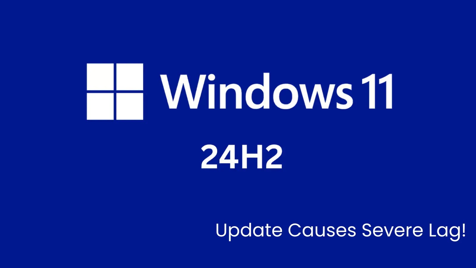 Microsoft Confirms August 2025 Update Causes Severe Lag in Windows 11 24H2, Windows 10 Versions