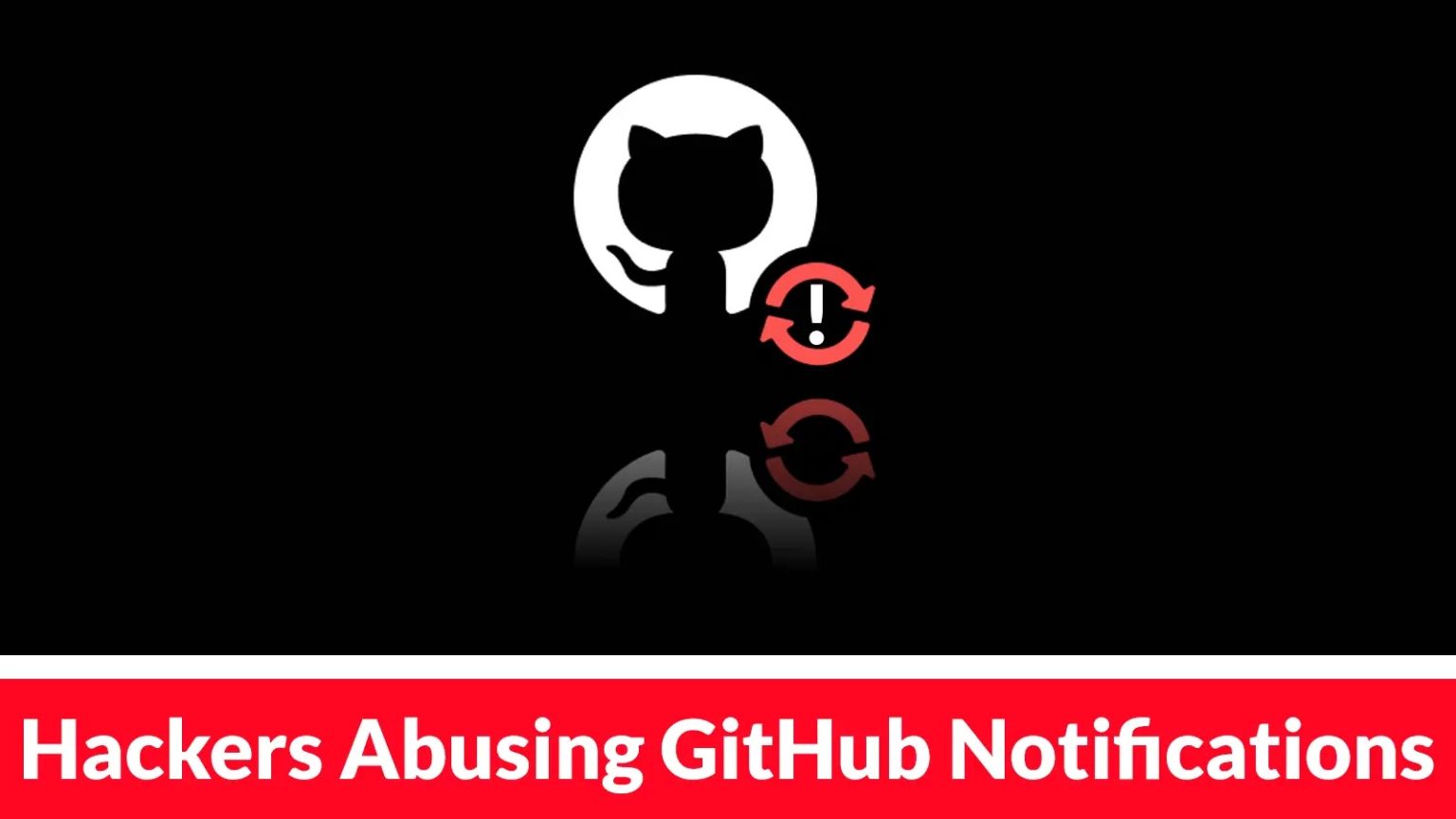 Hackers Abusing GitHub Notifications to Deliver Phishing Emails - Cyber ...
