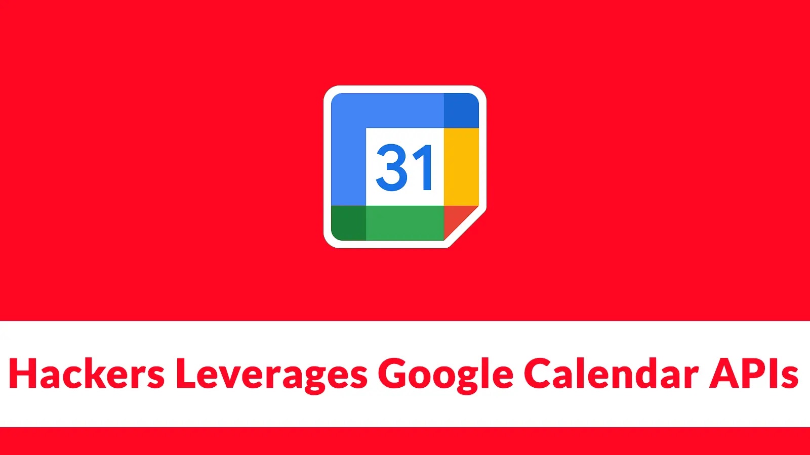 Hackers Leverages Google Calendar APIs With Serverless MeetC2 Communication Framework