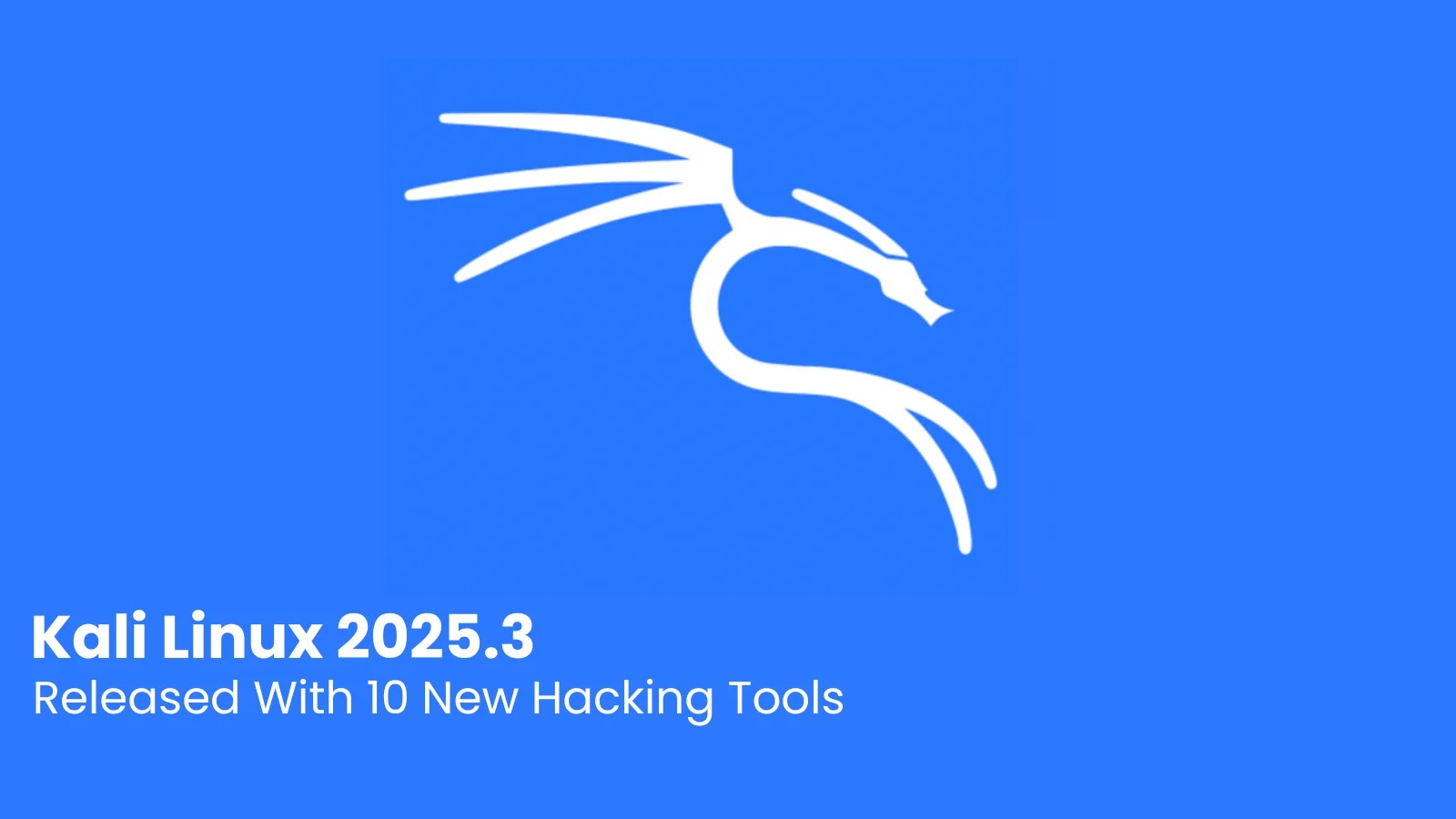 Kali Linux 2025.3 Released With New Features and 10 New Hacking Tools
