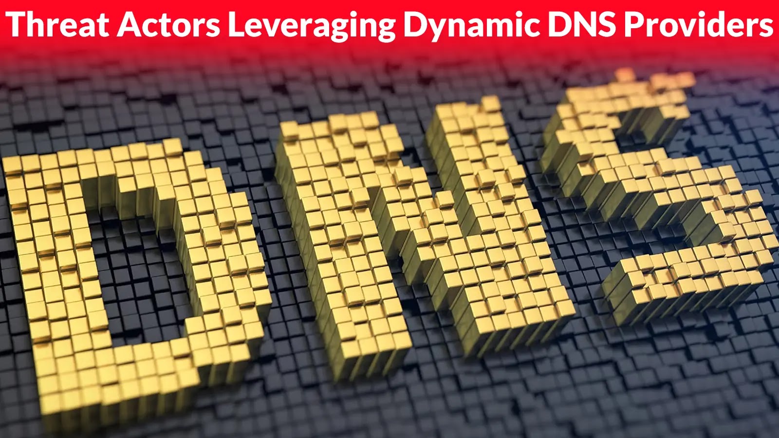 Threat Actors Leveraging Dynamic DNS Providers to Use for Malicious Purposes