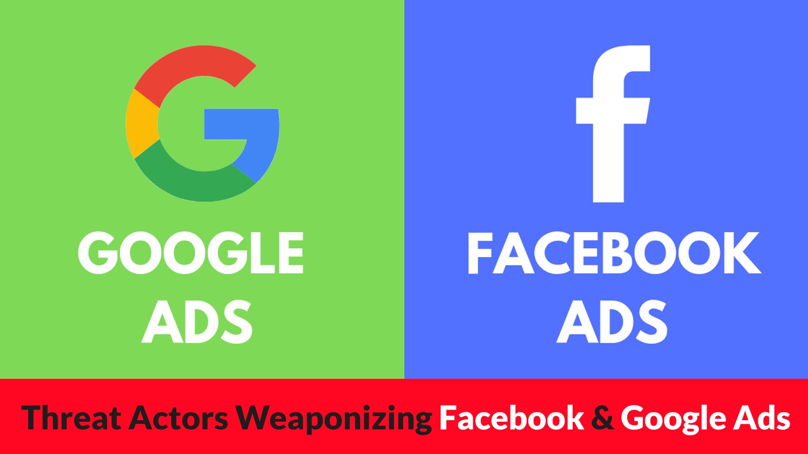 Threat Actors Weaponizing Facebook and Google Ads as Financial Platforms to Steal Sensitive Data