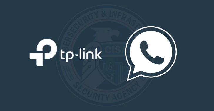 CISA Adds TP-Link and WhatsApp Flaws to KEV Catalog Amid Active Exploitation