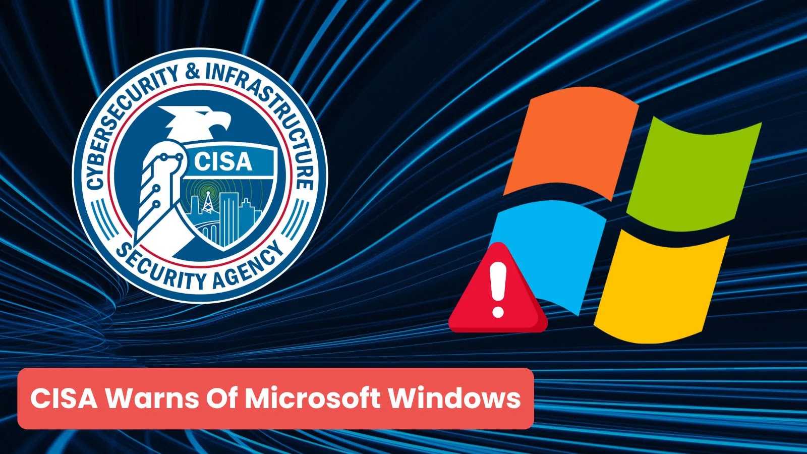 CISA Warns Of Windows Improper Access Control Vulnerability Exploited In Attacks