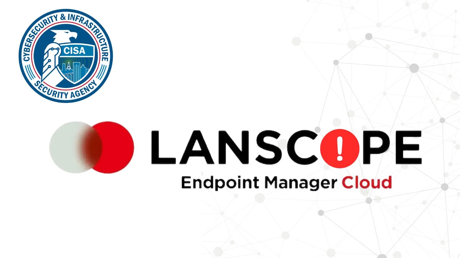 CISA Warns of Motex LANSCOPE Endpoint Manager Vulnerability Exploited in Attacks