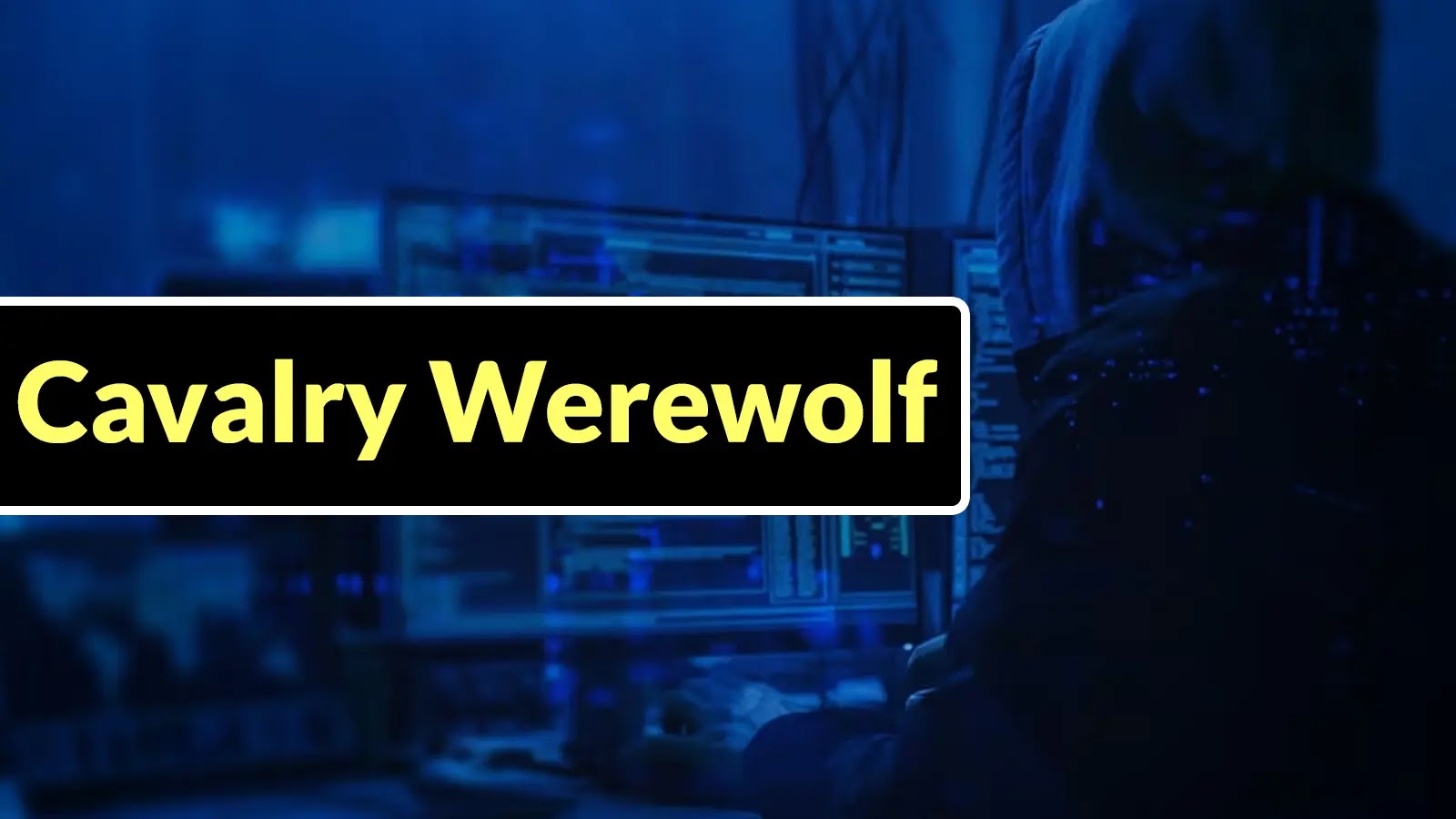 Cavalry Werewolf APT Hackers Attacking Multiple Industries With FoalShell and StallionRAT