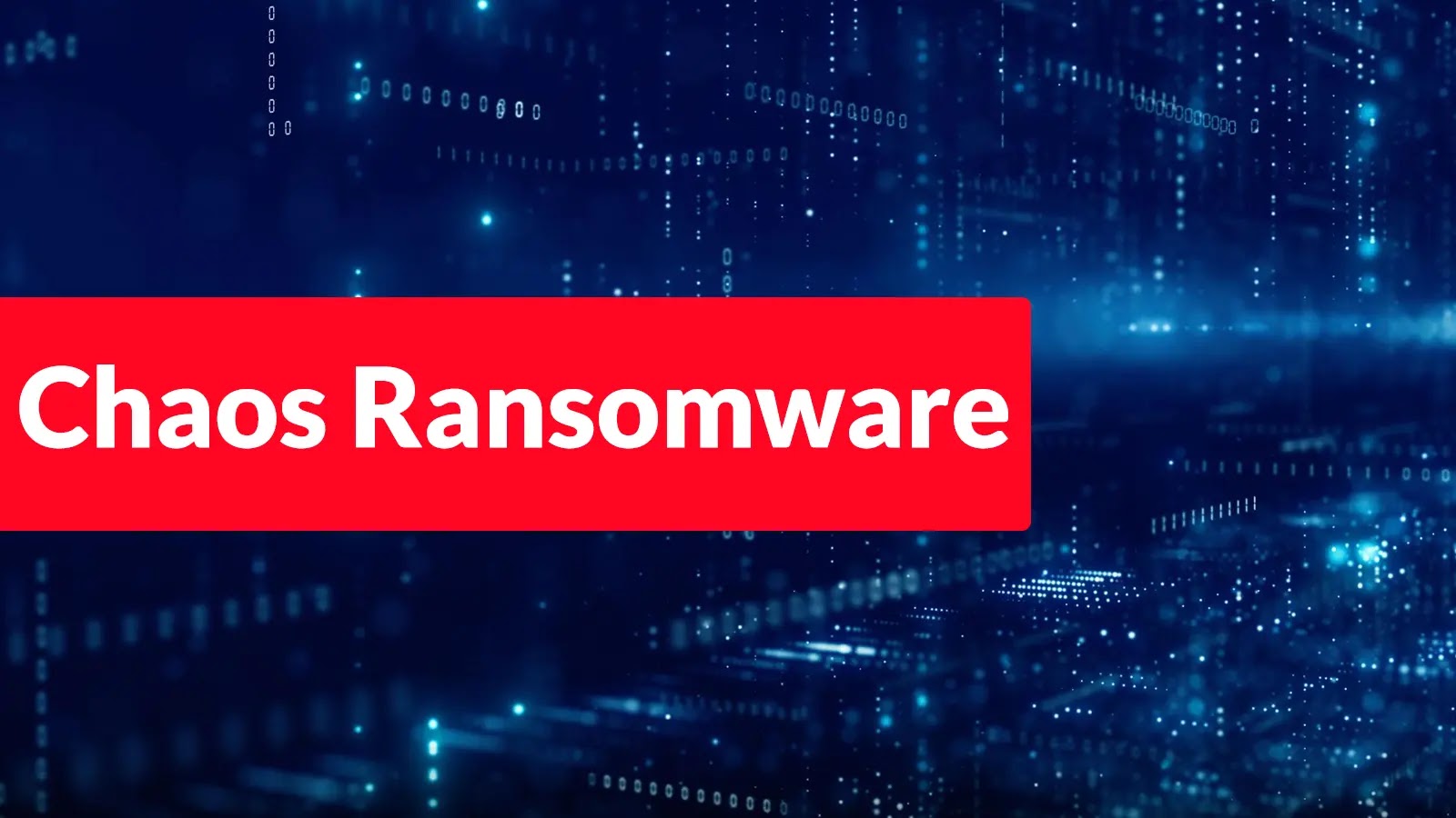 Chaos Emerges as Faster, Smarter, and More Dangerous Ransomware